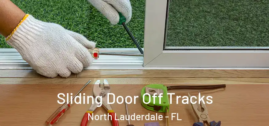  Sliding Door Off Tracks North Lauderdale - FL