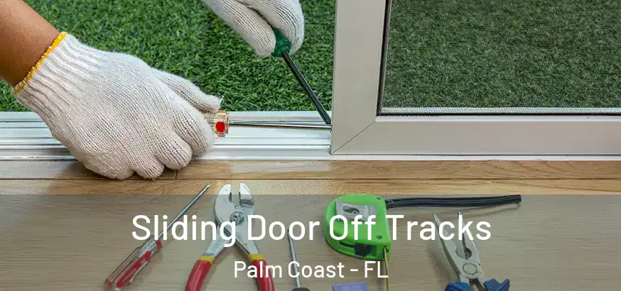 Sliding Door Off Tracks Palm Coast - FL