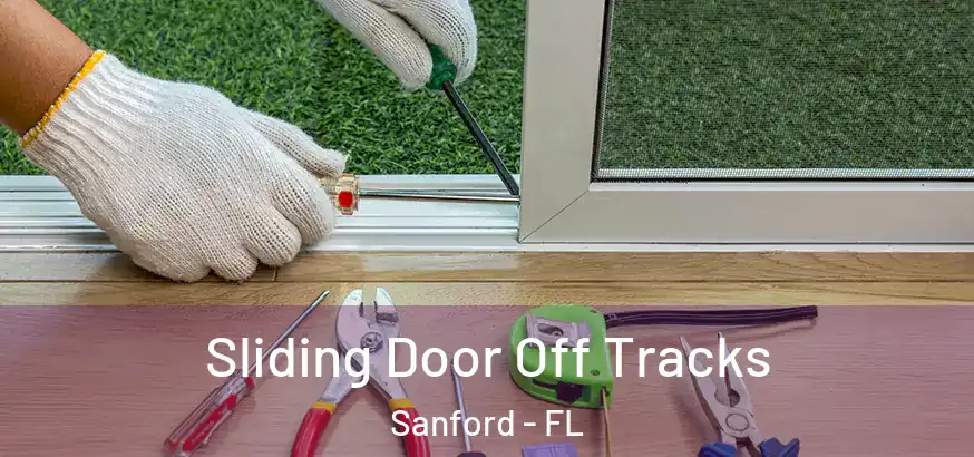 Sliding Door Off Tracks Sanford - FL