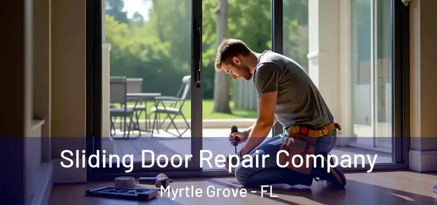  Sliding Door Repair Company Myrtle Grove - FL