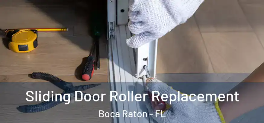  Sliding Door Roller Replacement Boca Raton - FL
