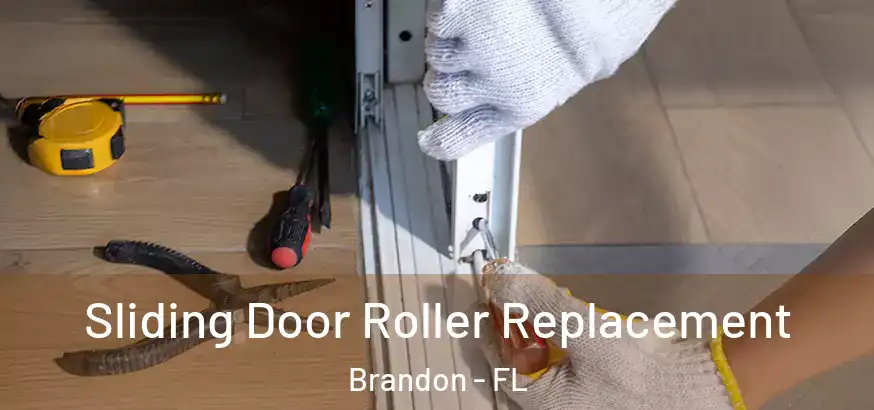 Sliding Door Roller Replacement Brandon - FL