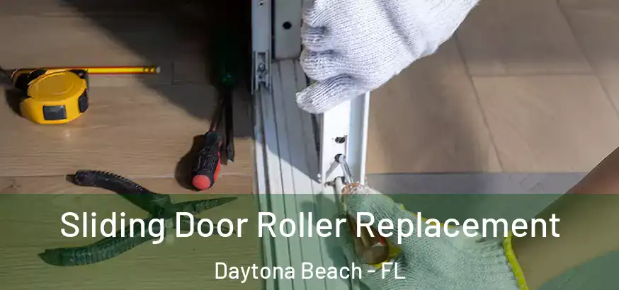  Sliding Door Roller Replacement Daytona Beach - FL
