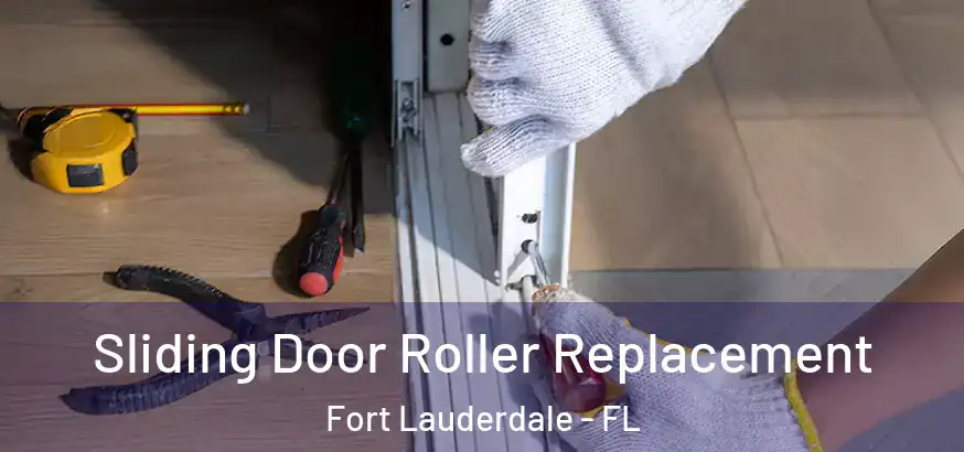 Sliding Door Roller Replacement Fort Lauderdale - FL