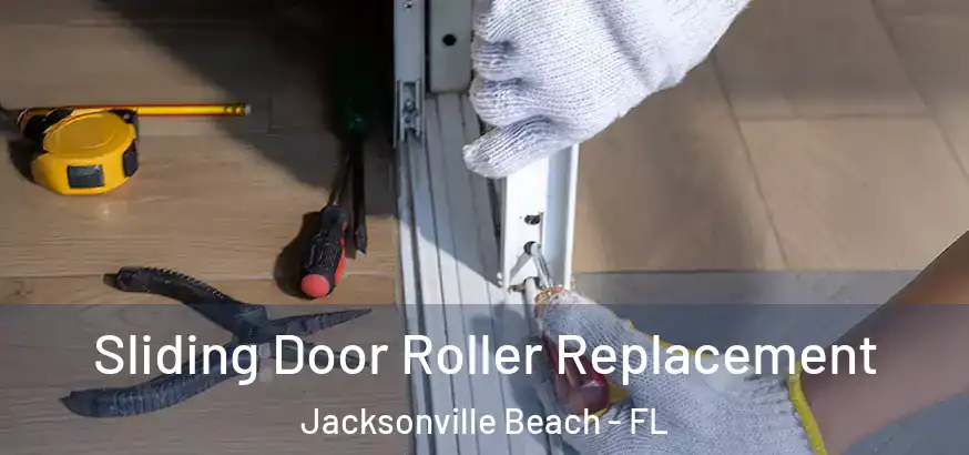  Sliding Door Roller Replacement Jacksonville Beach - FL