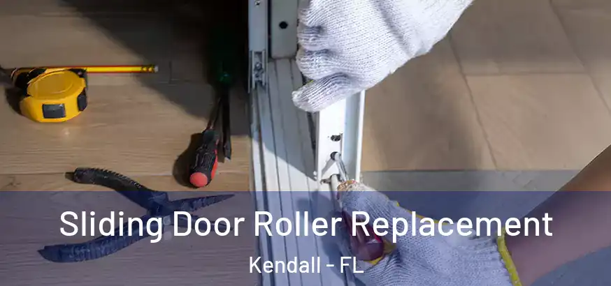  Sliding Door Roller Replacement Kendall - FL
