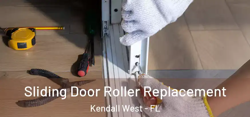 Sliding Door Roller Replacement Kendall West - FL