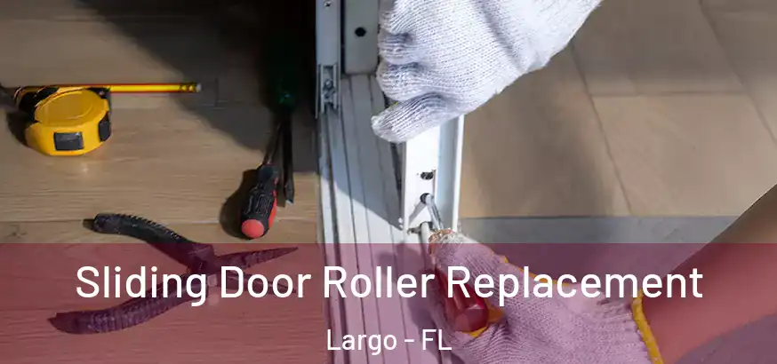 Sliding Door Roller Replacement Largo - FL
