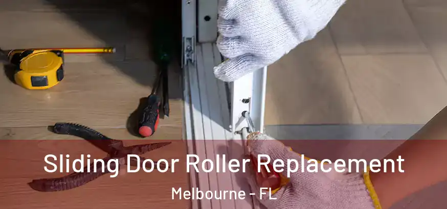 Sliding Door Roller Replacement Melbourne - FL