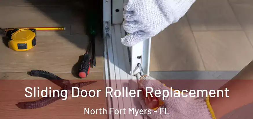  Sliding Door Roller Replacement North Fort Myers - FL