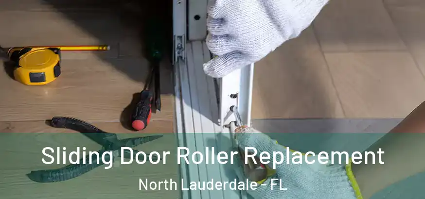  Sliding Door Roller Replacement North Lauderdale - FL