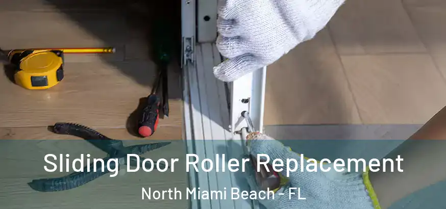  Sliding Door Roller Replacement North Miami Beach - FL