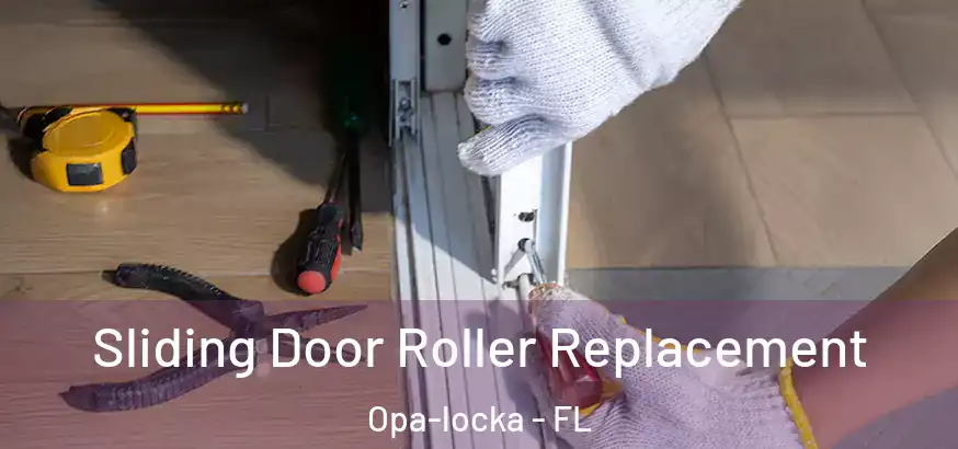 Sliding Door Roller Replacement Opa-locka - FL