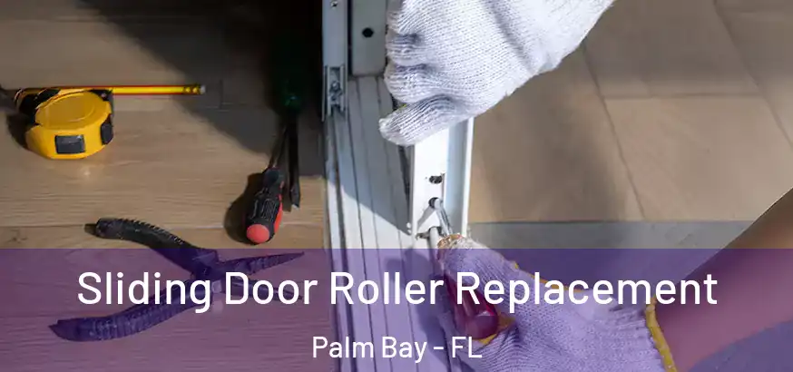  Sliding Door Roller Replacement Palm Bay - FL
