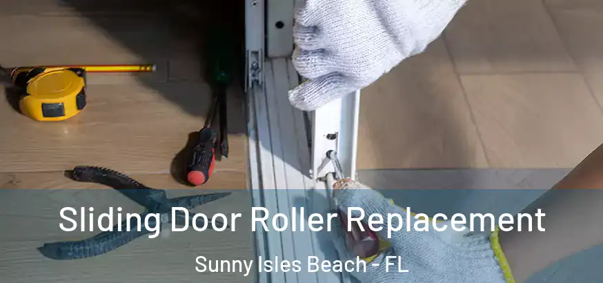  Sliding Door Roller Replacement Sunny Isles Beach - FL