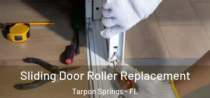 Sliding Door Roller Replacement Tarpon Springs - FL