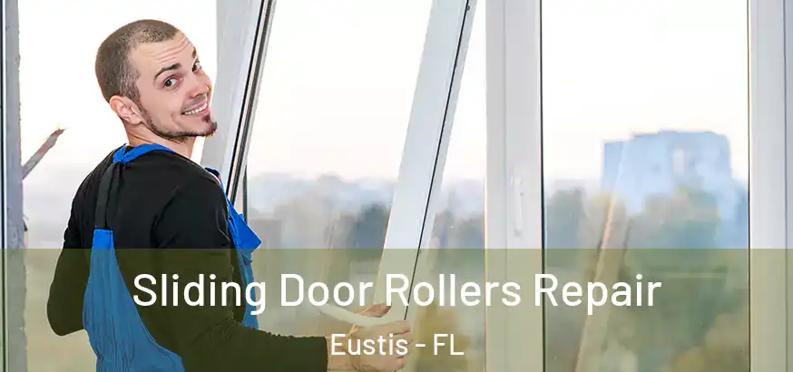 Sliding Door Rollers Repair Eustis - FL