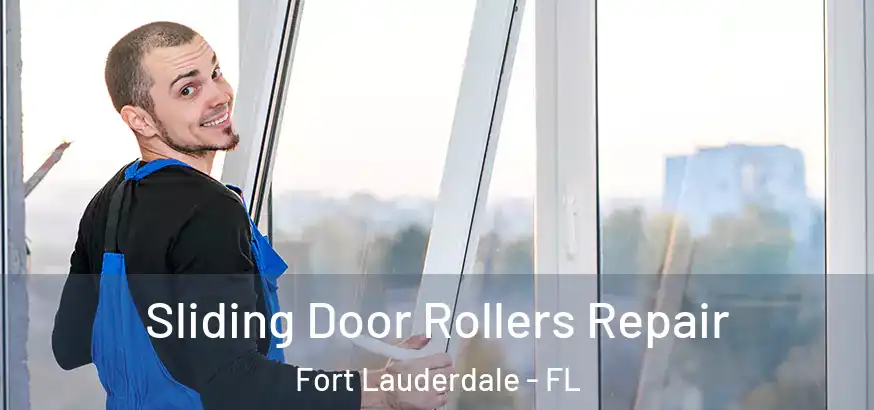 Sliding Door Rollers Repair Fort Lauderdale - FL