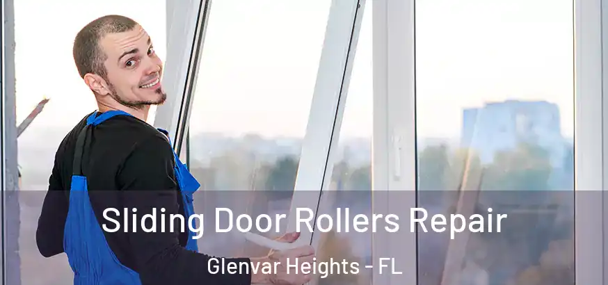 Sliding Door Rollers Repair Glenvar Heights - FL