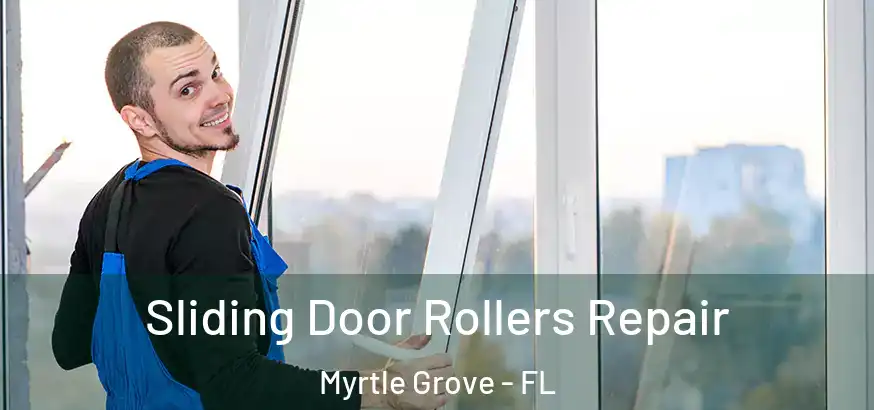 Sliding Door Rollers Repair Myrtle Grove - FL