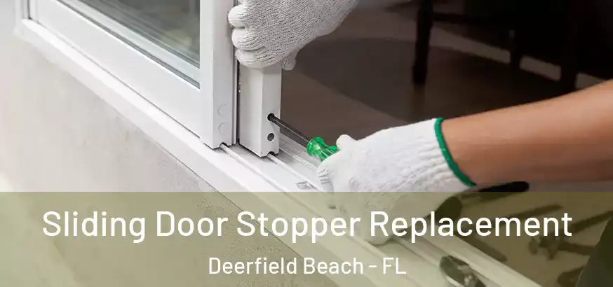 Sliding Door Stopper Replacement Deerfield Beach - FL
