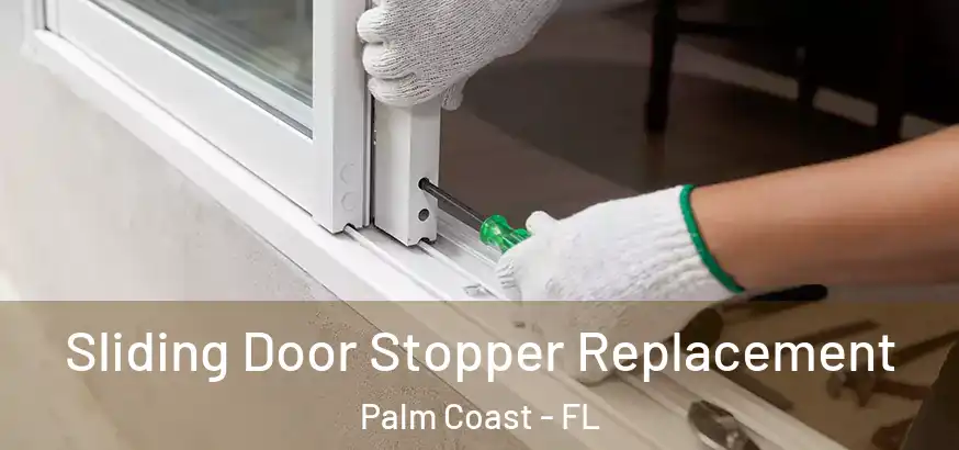  Sliding Door Stopper Replacement Palm Coast - FL