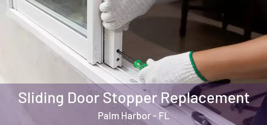  Sliding Door Stopper Replacement Palm Harbor - FL