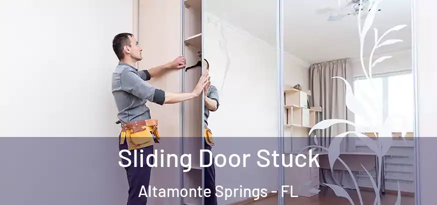  Sliding Door Stuck Altamonte Springs - FL