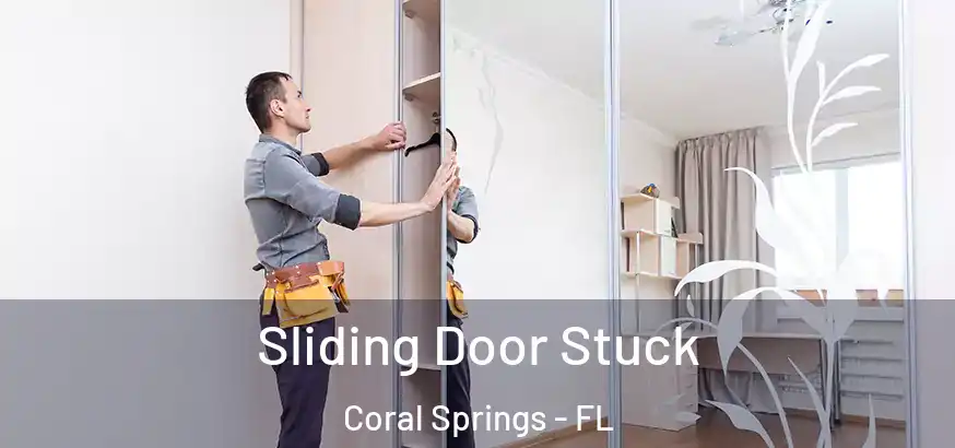  Sliding Door Stuck Coral Springs - FL
