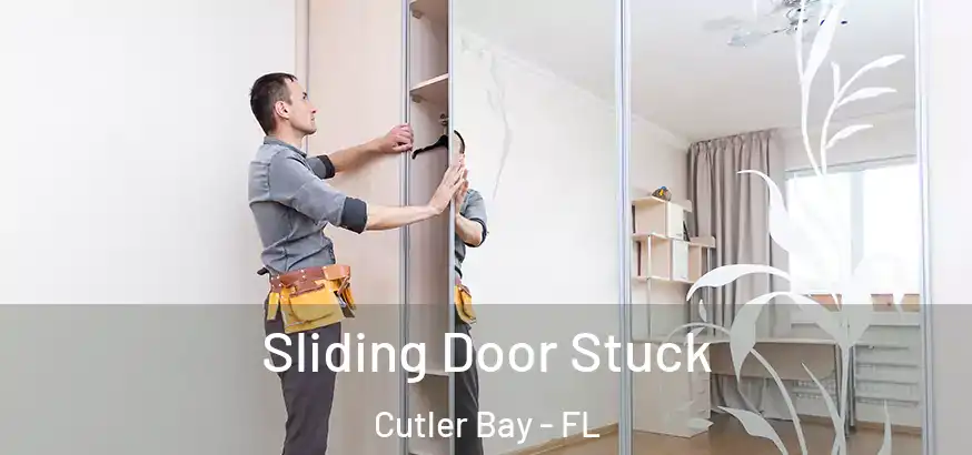  Sliding Door Stuck Cutler Bay - FL