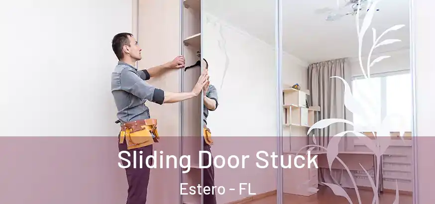  Sliding Door Stuck Estero - FL