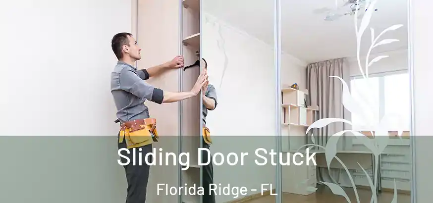 Sliding Door Stuck Florida Ridge - FL