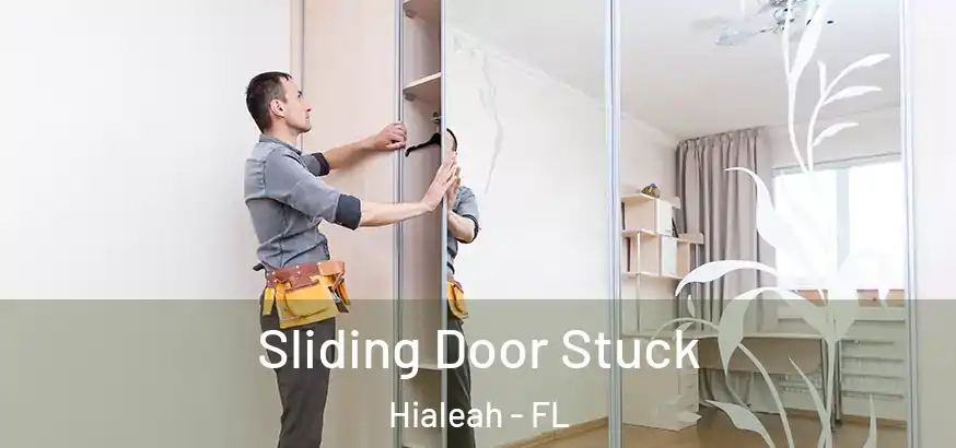  Sliding Door Stuck Hialeah - FL