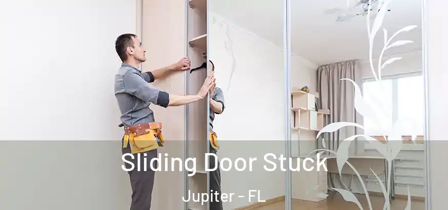  Sliding Door Stuck Jupiter - FL