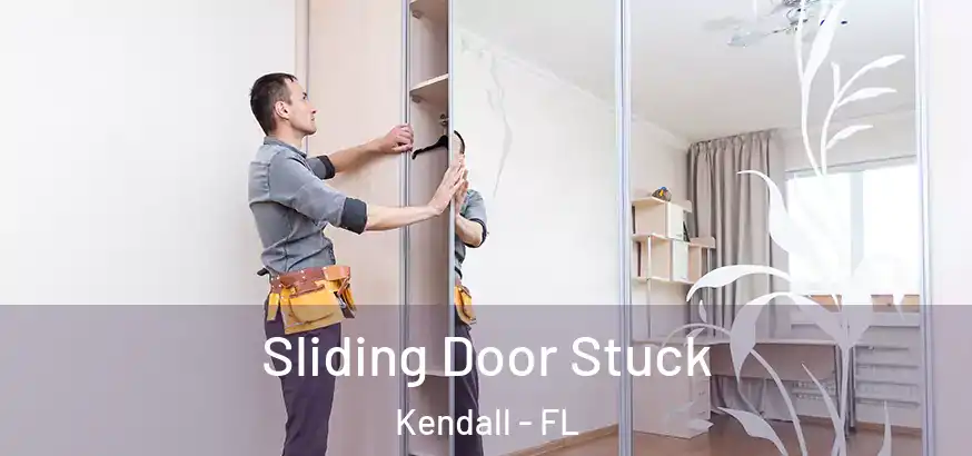  Sliding Door Stuck Kendall - FL