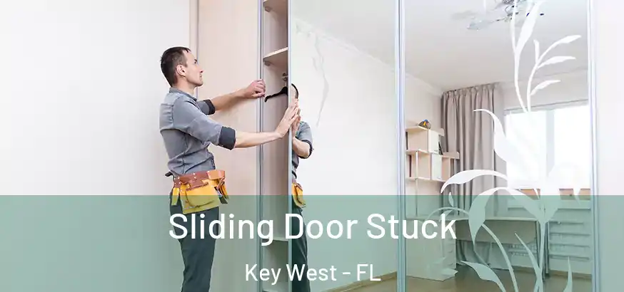  Sliding Door Stuck Key West - FL