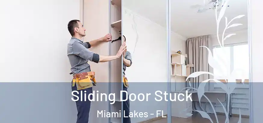  Sliding Door Stuck Miami Lakes - FL