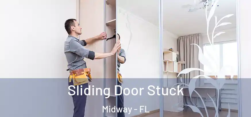  Sliding Door Stuck Midway - FL