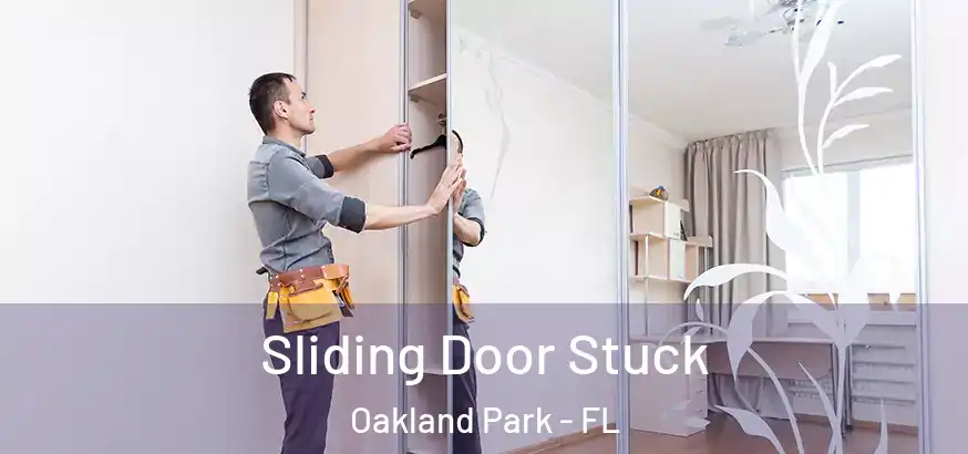  Sliding Door Stuck Oakland Park - FL