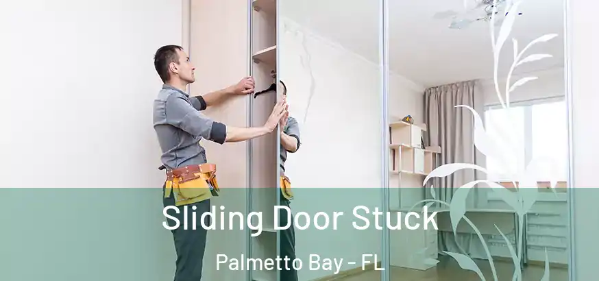  Sliding Door Stuck Palmetto Bay - FL