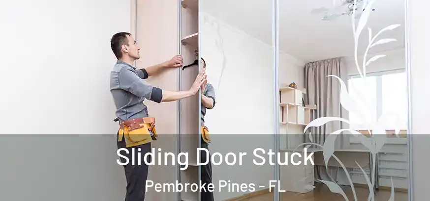 Sliding Door Stuck Pembroke Pines - FL