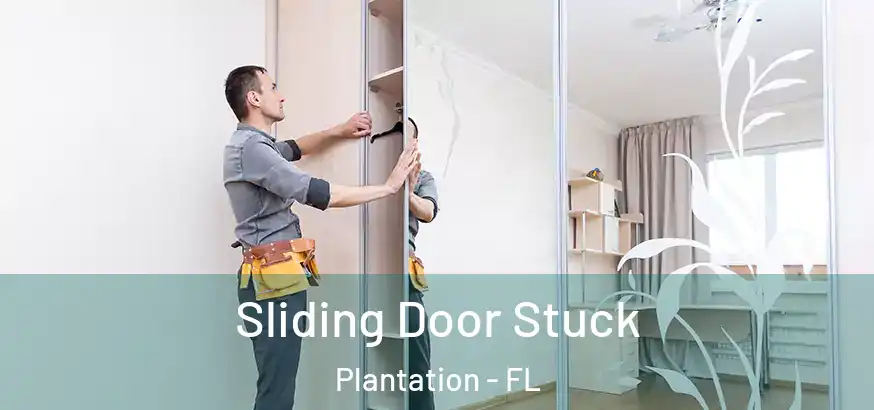  Sliding Door Stuck Plantation - FL