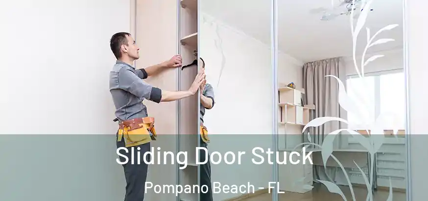  Sliding Door Stuck Pompano Beach - FL