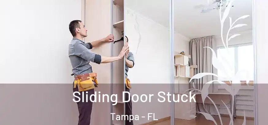  Sliding Door Stuck Tampa - FL