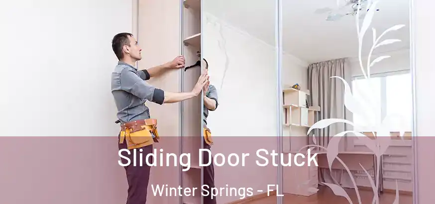  Sliding Door Stuck Winter Springs - FL