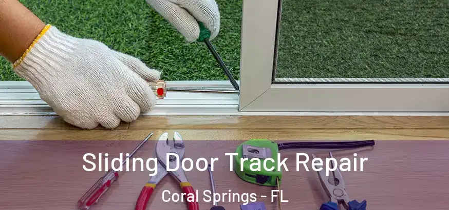  Sliding Door Track Repair Coral Springs - FL