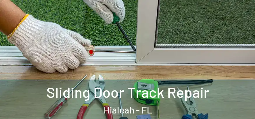 Sliding Door Track Repair Hialeah - FL