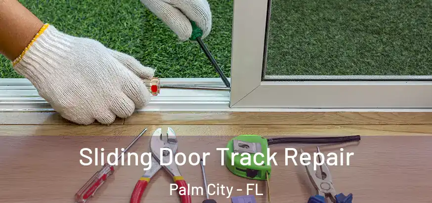 Sliding Door Track Repair Palm City - FL