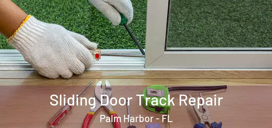  Sliding Door Track Repair Palm Harbor - FL