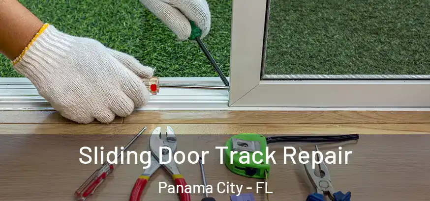 Sliding Door Track Repair Panama City - FL